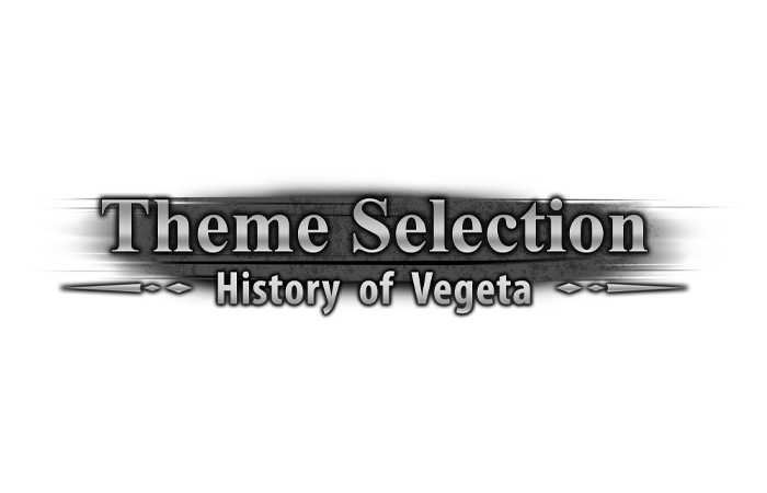 TS02 - Theme Selection - History of Vegeta